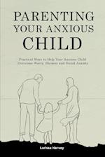 Parenting Your Anxious Child