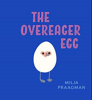 The Overeager Egg