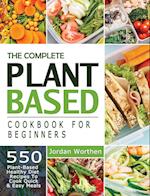 The Complete Plant Based Cookbook For Beginners