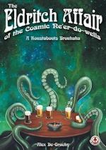 The Eldritch Affair of the Cosmic Ne'er-do-wells: A Roustabouts Brouhaha 