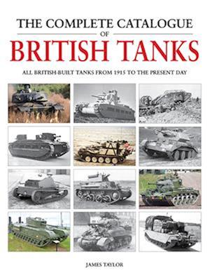 The Complete Catalogue of British Tanks