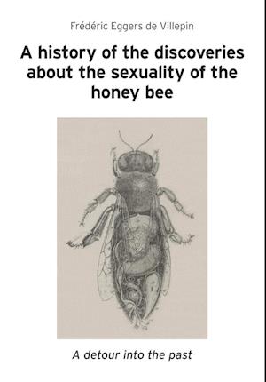 A history of the discoveries about the sexuality of the honey bee