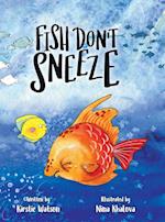 Fish Don't Sneeze 