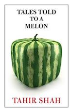 Tales Told to a Melon 
