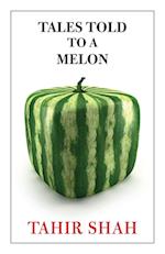 Tales Told to a Melon 