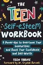 The Teen Self-Esteem Workbook: "8 Power-Ups to Overcome Your Insecurities and Boost Your Confidence and Self-Worth 