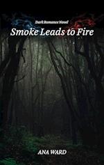 SMOKE LEADS TO FIRE 