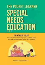THE POCKET LEARNER - Special Needs Education: The Ultimate Toolkit for Every Parent and Caregiver of a Child or Adult with Special Educational Needs a