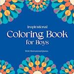 Inspirational Coloring Book for Boys : With Motivational Quotes 