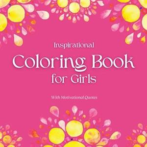 Inspirational Coloring Book for Girls : With Motivational Quotes