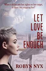Let Love Be Enough 