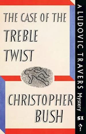 The Case of the Treble Twist: A Ludovic Travers Mystery