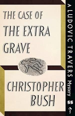 The Case of the Extra Grave: A Ludovic Travers Mystery