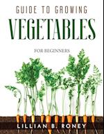 GUIDE TO GROWING VEGETABLES