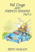 Fat Dogs and French Estates, Part 2 
