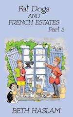 Fat Dogs and French Estates, Part 3 