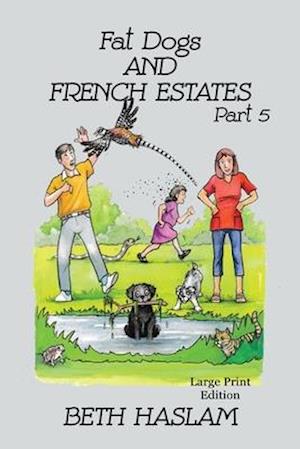 Fat Dogs and French Estates, Part 5 - LARGE PRINT