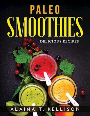 Paleo Smoothies: Delicious Recipes