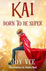 Kai - Born to be Super 