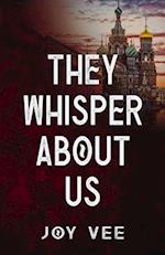 They Whisper About Us 