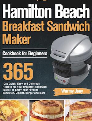 Hamilton Beach Breakfast Sandwich Maker Cookbook for Beginners