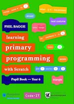 Teaching Primary Programming with Scratch Pupil Book Year 6