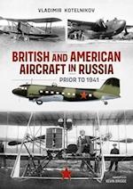 British and American Aircraft in Russia Prior to 1941