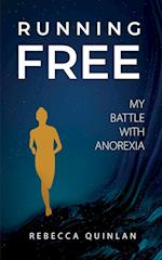 Running Free: My Battle With Anorexia 