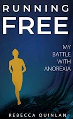 Running Free: My Battle With Anorexia 