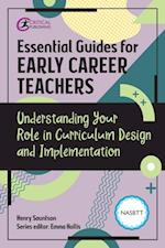 Essential Guides for Early Career Teachers: Understanding Your Role in Curriculum Design and Implementation