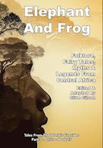 Elephant And Frog: Folklore, Fairy tales and Legends from Central Africa 