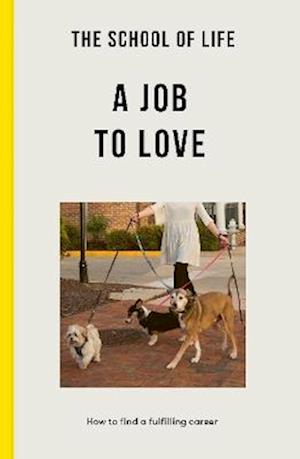 The School of Life: A Job to Love
