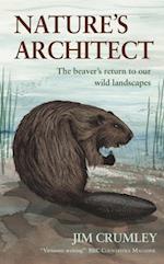 Nature's Architect : The Beaver's Return to Our Wild Landscapes