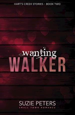 Wanting Walker: A Small Town Romance