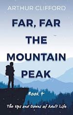 Far, Far the Mountain Peak: Book 4