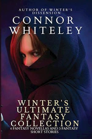 Winter's Ultimate Fantasy Collection: 4 Fantasy Novellas and 3 Fantasy Short Stories