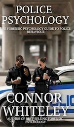 Police Psychology: The Forensic Psychology Guide To Police Behaviour 