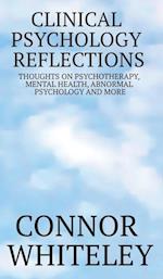 Clinical Psychology Reflections: Thoughts On Psychotherapy, Mental Health, Abnormal Psychology And More 