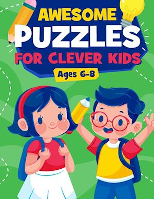 Awesome Puzzles For Clever Kids Ages 6-8