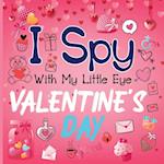 I Spy With My Little Eye Valentine's Day: A Cute Activity Book for Toddlers and Preschoolers To Learn The Alphabet A-Z Perfect Gift for 2-5 Year Olds 