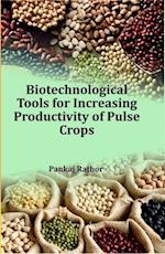 Biotechnological Tools for Increasing Productivity of Pulse Crops