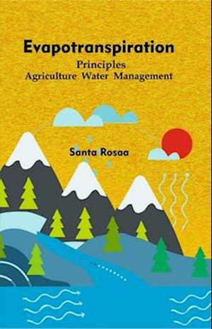 Evapotranspiration Principles Agriculture Water Management