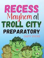 Recess Mayhem at Troll City Preparatory School 