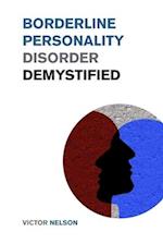 Borderline Personality Disorder Demystified: Effective Psychology Techniques to Combat BPD. A Borderline Personality Disorder Survival Guide 