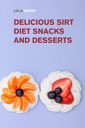 Delicious Sirt Diet Snacks and Desserts