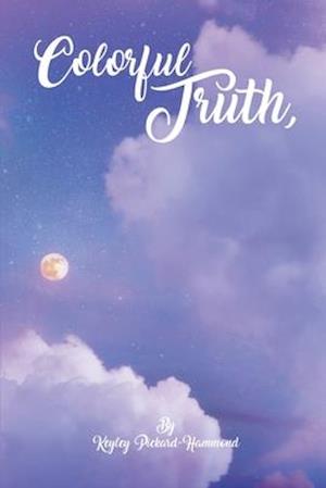 Colorful Truth A Poetry Collection