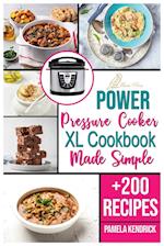 Power Pressure Cooker XL Cookbook Made Simple: + 200 New Recipes for the Pressure Cooker. | Easy, Fast & Healthy Meals. 