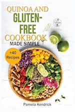 Quinoa And Gluten-Free Cookbook Made Simple: + 40 Healthy & Great-Tasting Recipes. | Eat Great, Lose Weight and Feel Healthy. 
