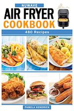 Nuwave Air Fryer Cookbook: 480 Affordable, Quick & Easy Air Fryer Recipes. | Fry, Bake, Grill & Roast Most Wanted Family Meals. 