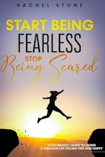 Start Being Fearless, Stop Being Scared